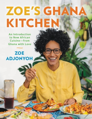 Zoe's Ghana Kitchen: An Introduction to New African Cuisine  From Ghana With Love