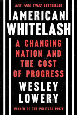 American Whitelash: A Changing Nation and the Cost of Progress