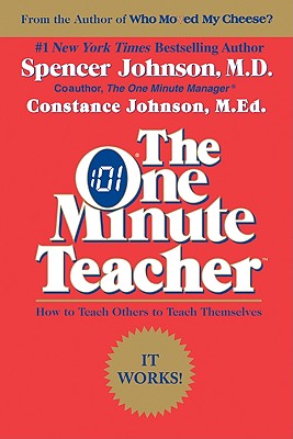 The One Minute Teacher: How to Teach Others to Teach Themselves