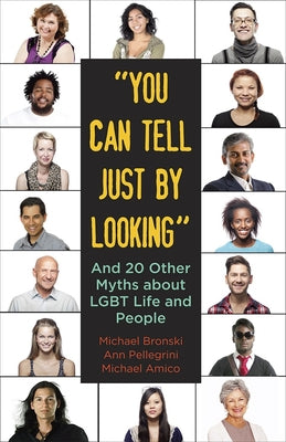 "You Can Tell Just By Looking": And 20 Other Myths about LGBT Life and People (Queer Ideas/Queer Action)