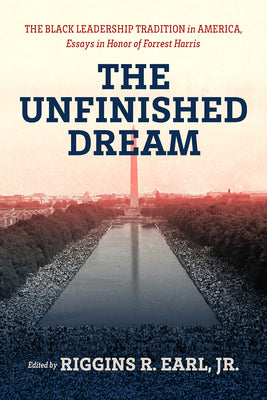 The Unfinished Dream: The Black Leadership Tradition in America, Essays in Honor of Forrest Harris