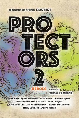 Protectors 2: Heroes: Stories to Benefit PROTECT (Protectors Anthologies)