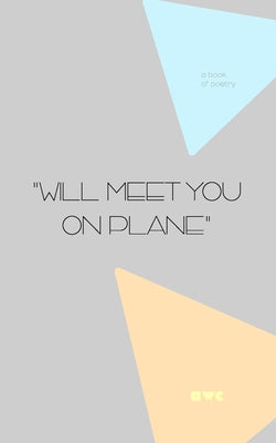 "Will Meet You On Plane"