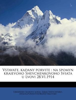 Vstavate, Kadany Porvite: Na Spomyn Kraievoho Shevchenkovoho Sviata U Lvovi 28.VI.1914 (English and Ukrainian Edition)