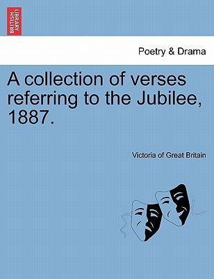 A Collection of Verses Referring to the Jubilee, 1887.