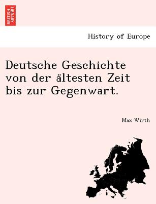 Deutsche Geschichte Von Der a Ltesten Zeit Bis Zur Gegenwart. (English and German Edition)
