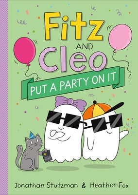 Fitz and Cleo Put a Party on It (A Fitz and Cleo Book, 3)