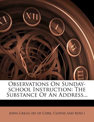 Observations on Sunday-School Instruction: The Substance of an Address...