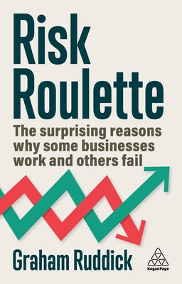 Risk Roulette: The Surprising Reasons Why Some Businesses Work and Others Fail