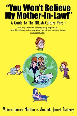 "You Won't Believe My Mother-In-Law!" A Guide To The MILish Culture: Part 1