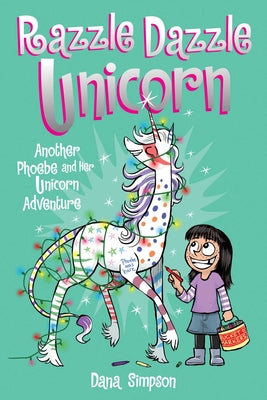 Razzle Dazzle Unicorn: Another Phoebe and Her Unicorn Adventure (Volume 4)