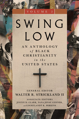 Swing Low, volume 2: An Anthology of Black Christianity in the United States (Swing Low Set)