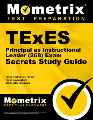 TExES Principal as Instructional Leader (268) Secrets Study Guide: TExES Test Review for the Texas Examinations of Educator Standards (Mometrix Test Preparation)