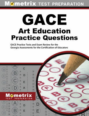 GACE Art Education Practice Questions: GACE Practice Tests and Exam Review for the Georgia Assessments for the Certification of Educators