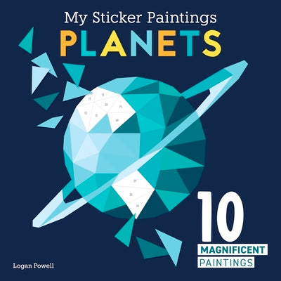 My Sticker Paintings: Planets: 10 Magnificent Paintings (Happy Fox Books) Paint by Sticker for Kids 6-10 - The Solar System from the Sun to Neptune, with 30-90 Removable, Reusable Stickers per Design