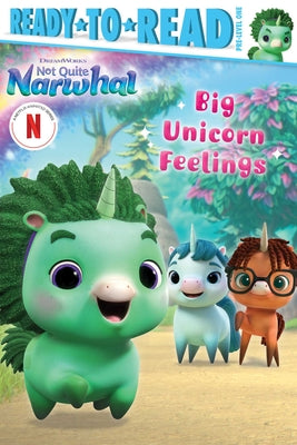 Big Unicorn Feelings: Ready-to-Read Pre-Level 1 (DreamWorks Not Quite Narwhal)