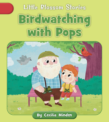 Birdwatching With Pops (Little Blossom Stories: R-Controlled Vowels)