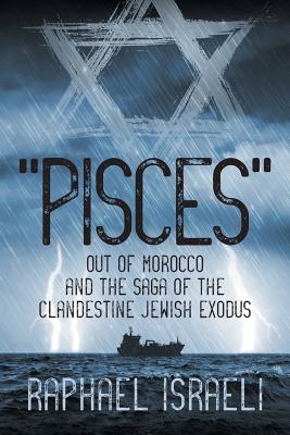 "Pisces" Out of Morocco and the Saga of the Clandestine Jewish Exodus