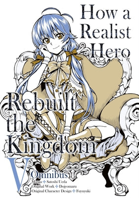 How a Realist Hero Rebuilt the Kingdom (Manga): Omnibus 5 (Volume 5) (How a Realist Hero Rebuilt the Kingdom (Manga), 5)