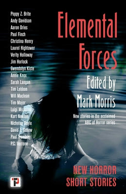 Elemental Forces: Horror Short Stories (The Flame Tree Book of Horror)