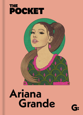 The Pocket Ariana Grande: An all-access pass to the record-breaking stars life and career (The Pocket Books)