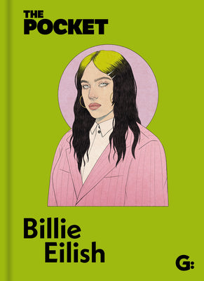 The Pocket Billie Eilish: A look inside the genius of a once-in-a-generation icon. (The Pocket Books)