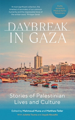 Daybreak in Gaza: Stories of Palestinian Lives and Culture