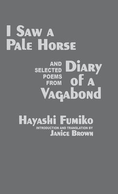 "I Saw A Pale Horse" and Selected Poems from "Diary of a Vagabond" (Cornell East Asia Series) (Cornell East Asia Series, 86)