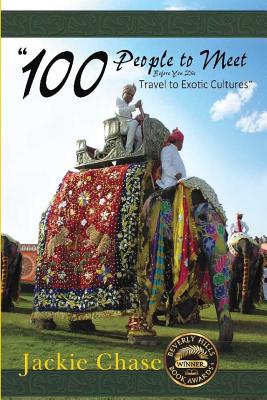 "100 People to Meet Before You Die" Travel to Exotic Cultures,: 2nd Ed.