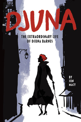 Djuna: The Extraordinary Life of Djuna Barnes