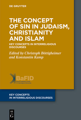 The Concept of Sin in Judaism, Christianity and Islam: Key Concepts in Interreligious Discourses (Key Concepts in Interreligious Discourses, 14)