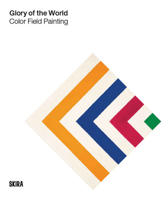 Glory of the World: Color Field Painting: 1950s to 1983