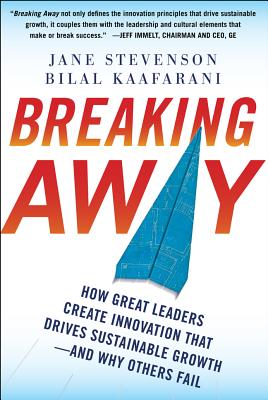 Breaking Away: How Great Leaders Create Innovation that Drives Sustainable Growth--and Why Others Fail