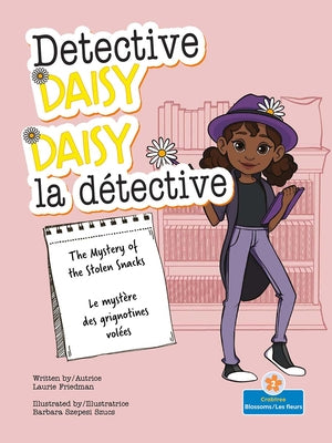 The Mystery of the Stolen Snacks ( Le mystre des grignotines voles ) Bilingual Eng/Fre (Daisy la dtective (Detective Daisy) Bilingual) (English and French Edition)